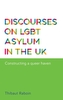 Discourses on Lgbt Asylum in the Uk