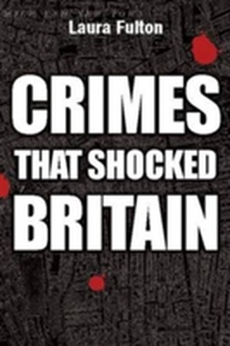 Crimes That Shocked Britain