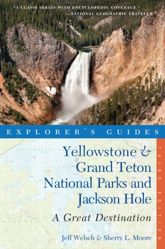 Explorer's Guide Yellowstone & Grand Teton National Parks and Jackson Hole: A Great Destination