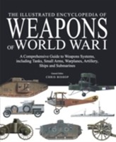 The Illustrated Encyclopedia of Weapons of World War I