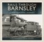 Rails Through Barnsley - A Photographic History