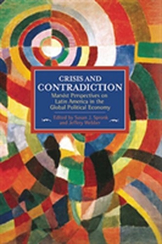 Crisis And Contradiction: Marxist Perspectives On Latin America In The Global Political Economy