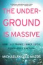 The Underground Is Massive