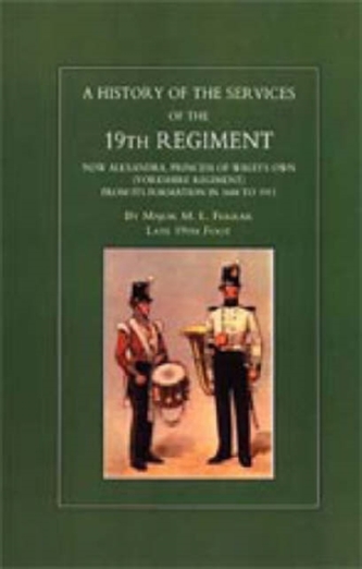 History of the Services of the 19th Regiment Now Alexandra Princess of Wales Own (Yorkshire Regiment)