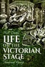 Life on the Victorian Stage