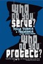 Who Do You Serve, Who Do You Protect?