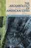 The Archaeology of American Cities