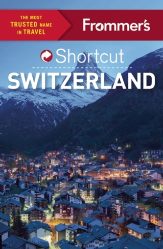 Frommer's Shortcut Switzerland