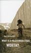 What is a Palestinian State Worth?