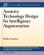 Assistive Technology Design for Intelligence Augmentation
