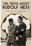 The Truth About Rudolf Hess