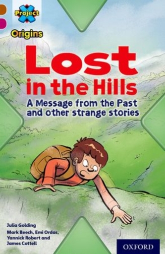 Project X Origins: Brown Book Band, Oxford Level 10: Lost and Found: Lost in the Hills, A Message from the Past and othe