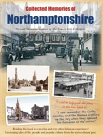 Collected Memories Of Northamptonshire