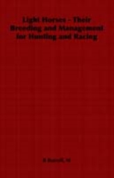 Light Horses - Their Breeding and Management for Hunting and Racing