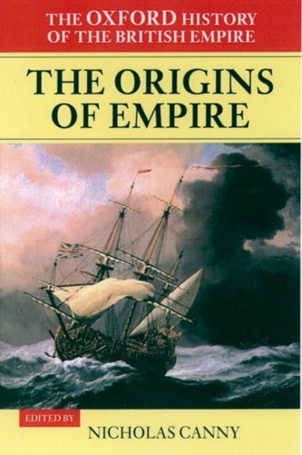 The Oxford History of the British Empire: Volume I: The Origins of Empire