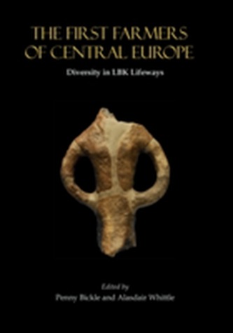 The First Farmers of Central Europe