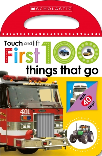 First 100 Things That Go (Scholastic Early Learners: Touch and Lift)