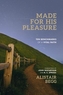 MADE FOR HIS PLEASURE