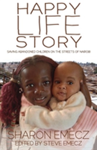 The Happy Life Story: Saving Abandoned Children on the Streets of Nairobi