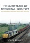 The Later Years of British Rail 1980-1995: West Midlands, Wales and South-West England
