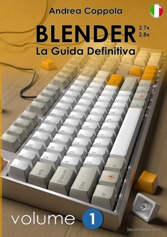 Blender - La Guida Definitiva - Volume 1 - Edizione 2