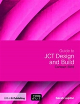 Guide to JCT Design and Build Contract 2016