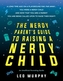 Nerdy Parent's Guide to Raising a Nerdy Child
