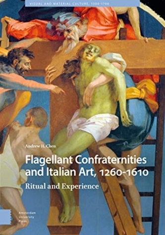 Flagellant Confraternities and Italian Art, 1260-1610