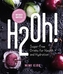 H2Oh! - Infused Waters for Health and Hydration All-Organic Infused Waters