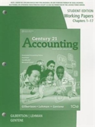 Working Papers, Chapters 1-17 for Gilbertson/Lehman/Gentene's Century 21 Accounting: General Journal, 10th