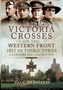 Victoria Crosses on the Western Front - 1917 to Third Ypres