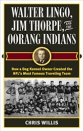 Walter Lingo, Jim Thorpe, and the Oorang Indians