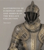 Masterpieces of European Arms and Armour in the Wallace Collection