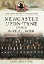 Newcastle-Upon-Tyne in the Great War