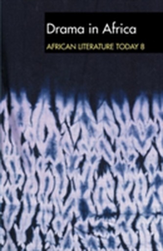 ALT 8 Drama in Africa: African Literature Today