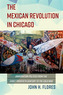 The Mexican Revolution in Chicago