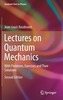 Lectures on Quantum Mechanics