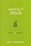 Speaking of Jesus - the Art of Non- Evangelism