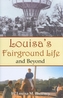 Louisa's Fairground Life and Beyond