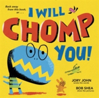 I Will Chomp You!