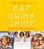 Eat Drink Shine