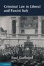 Criminal Law in Liberal and Fascist Italy