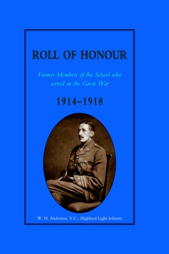 GLASGOW ACADEMY ROLL OF HONOUR. Former Members of the School Who Served in the Great War 1914-1918
