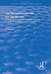 The Sacred Citizens and the Secular City: Political Participation of Protestant Ministers in Hong Kong