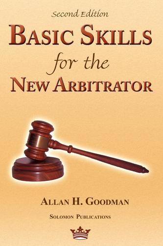 Basic Skills for the New Arbitrator, 2nd Edition