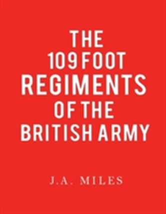 The 109 Foot Regiments of the British Army
