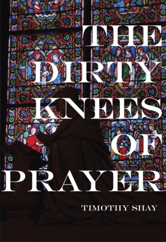 Dirty Knees of Prayer