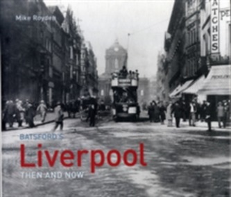 Liverpool Then and Now