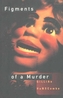 Figments of a Murder