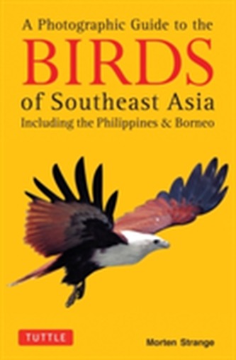A Photographic Guide to the Birds of Southeast Asia